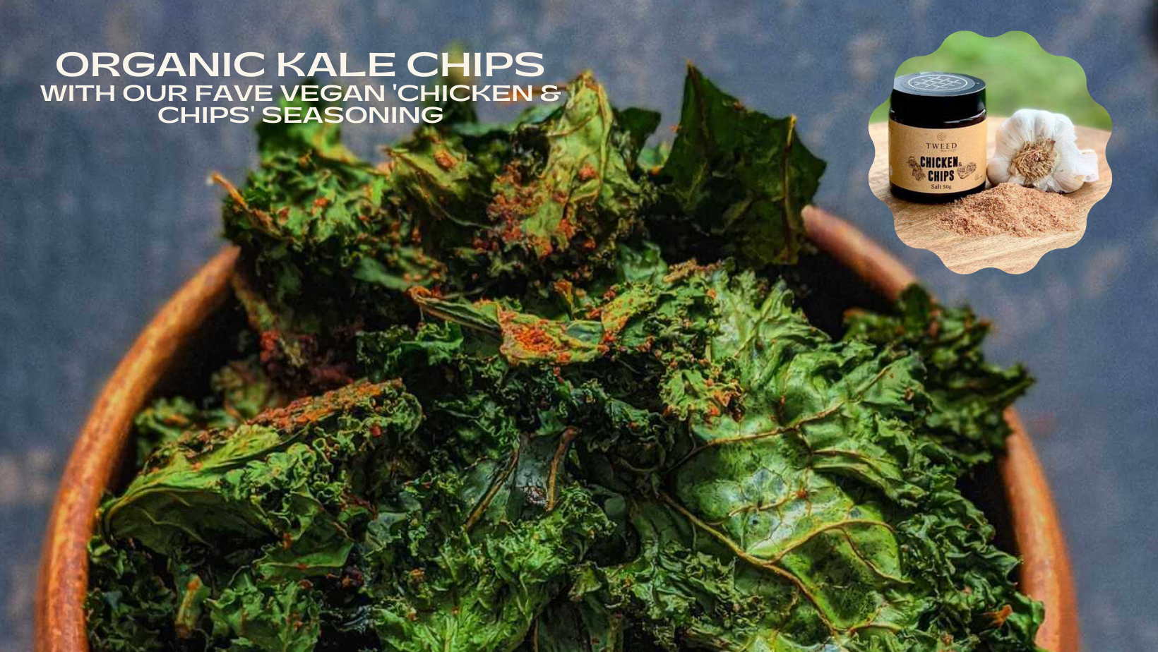 Organic Kale Chips with vegan 'Chicken & Chips' seasoning.
